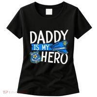 Daddy Is My Hero S Police Thin Blue Line Law Enforcement Women's T-Shirt thumb 0