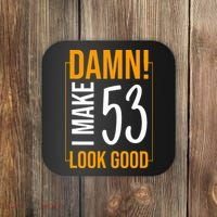 Damn! I Make Age 53 Years Old Look Good Birthday Gift Funny Coaster thumb 0