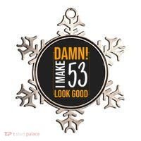 Damn! I Make Age 53 Years Old Look Good Birthday Gift Funny Ornament thumb 0