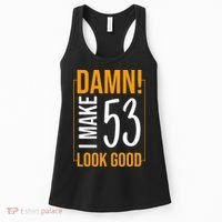 Damn! I Make Age 53 Years Old Look Good Birthday Gift Funny Women's Tank Top thumb 0