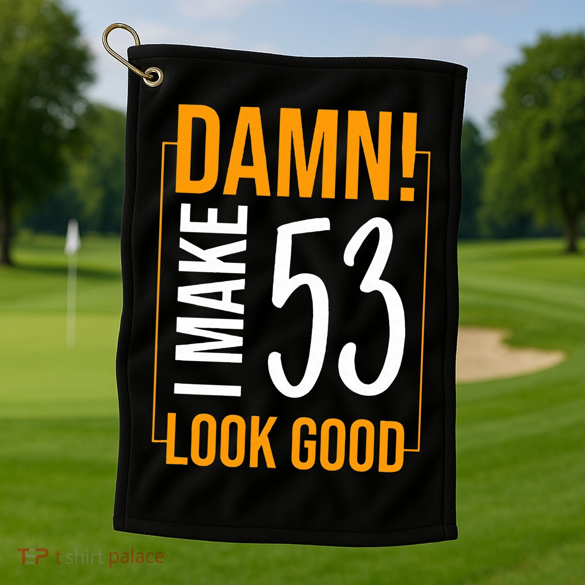 Damn! I Make Age 53 Years Old Look Good Birthday Gift Funny Golf Towel