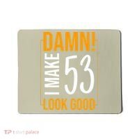 Damn! I Make Age 53 Years Old Look Good Birthday Gift Funny Mousepad thumb 0
