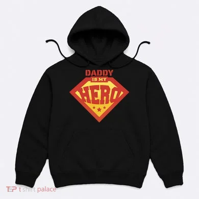 Daddy Is My Hero Hoodie