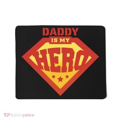 Daddy Is My Hero Mousepad