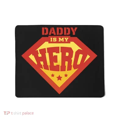 Daddy Is My Hero Mousepad