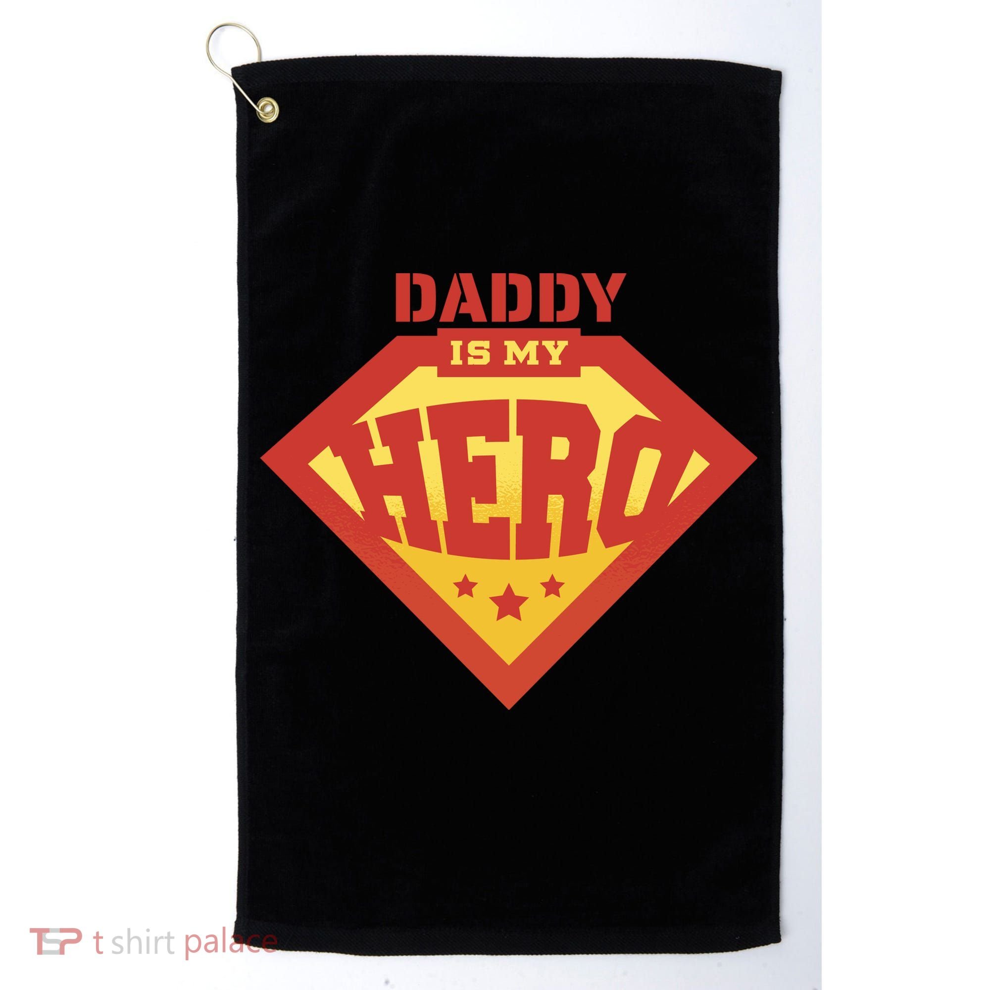 Daddy Is My Hero Golf Towel