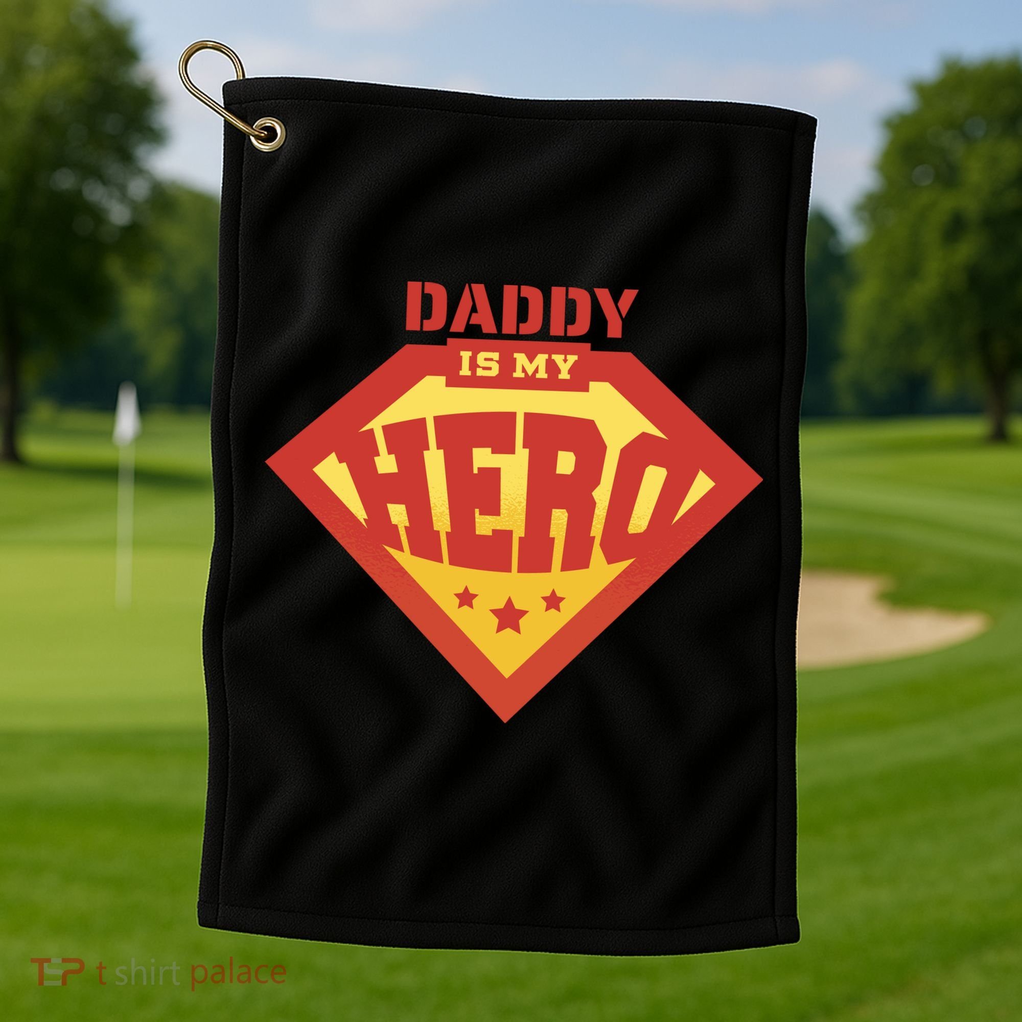 Daddy Is My Hero Golf Towel
