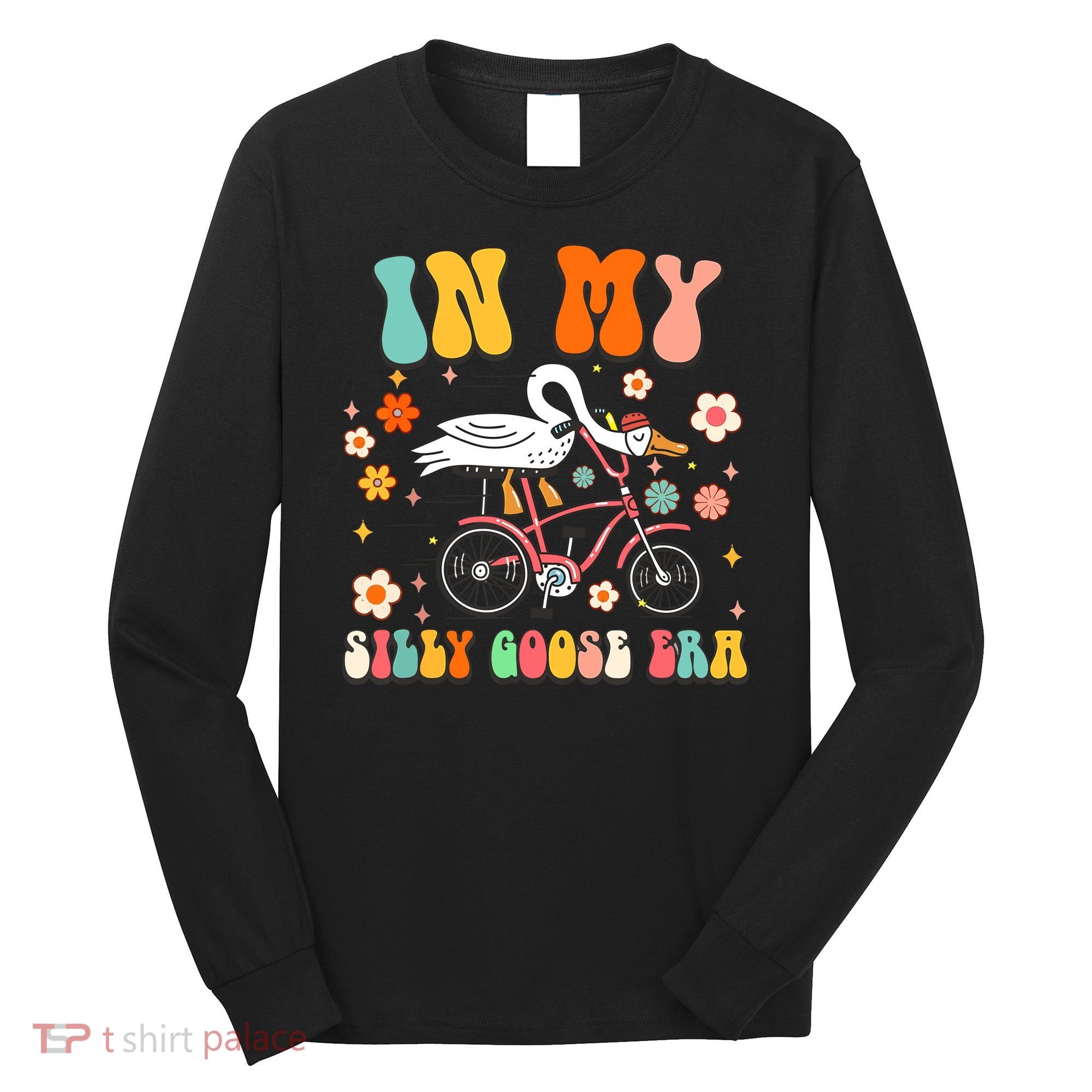 Duck In My Silly Goose Era Goose Funny Long Sleeve Shirt