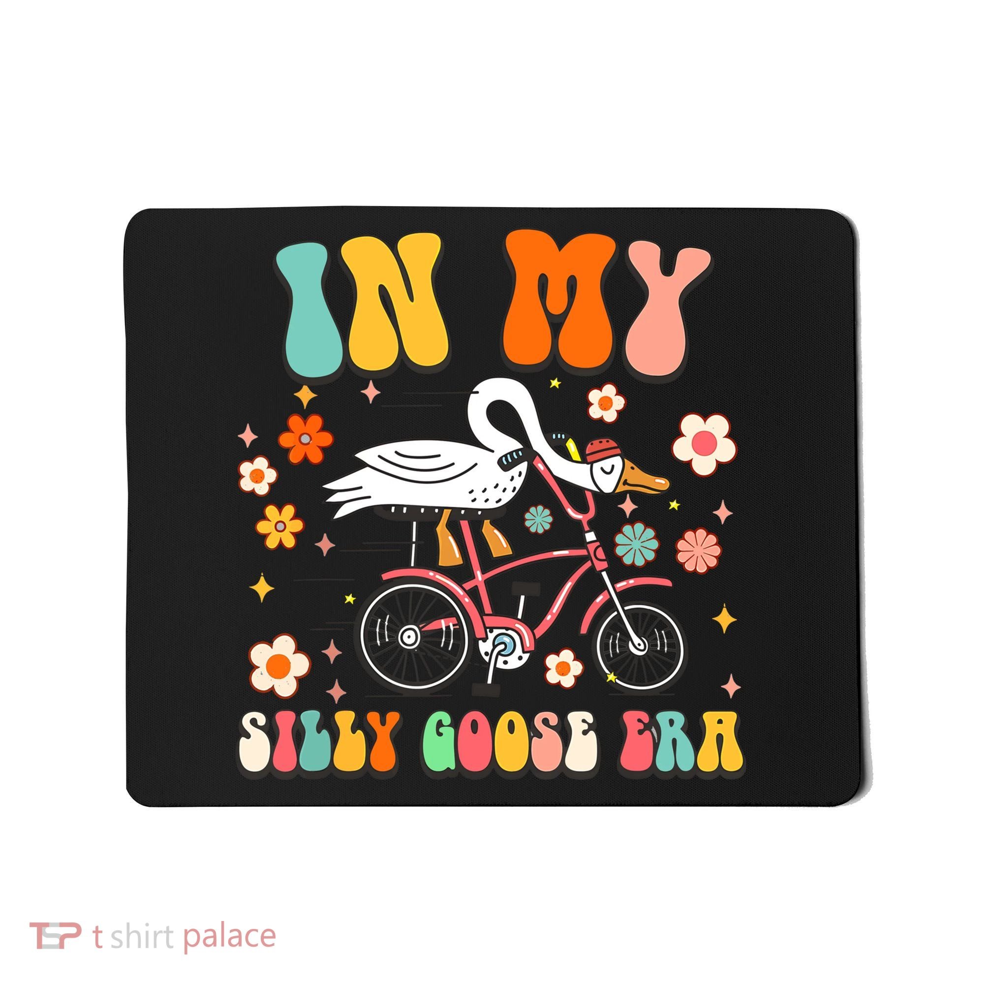 Duck In My Silly Goose Era Goose Funny Mousepad