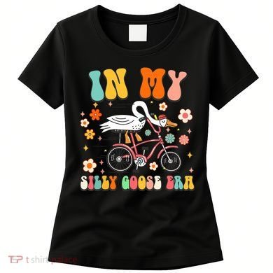 Duck In My Silly Goose Era Goose Funny Women's T-Shirt