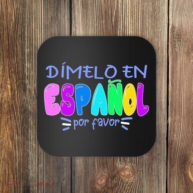 Dimelo En Espanol Bilingual Spanish Teacher Coaster
