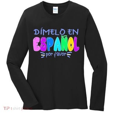 Dimelo En Espanol Bilingual Spanish Teacher Women's Long Sleeve Shirt