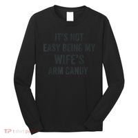 Distressed Its Not Easy Being My Wifes Arm Candy Long Sleeve Shirt thumb 0
