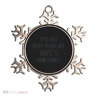 Distressed Its Not Easy Being My Wifes Arm Candy Ornament