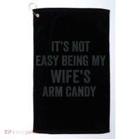Distressed Its Not Easy Being My Wifes Arm Candy Golf Towel thumb 0
