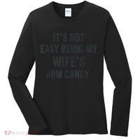 Distressed Its Not Easy Being My Wifes Arm Candy Women's Long Sleeve Shirt thumb 0