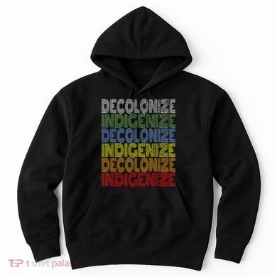 DECOLONIZE INDIGENIZE Native American Education Gift Hoodie