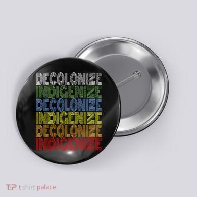 DECOLONIZE INDIGENIZE Native American Education Gift Button