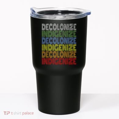 DECOLONIZE INDIGENIZE Native American Education Gift Tumbler