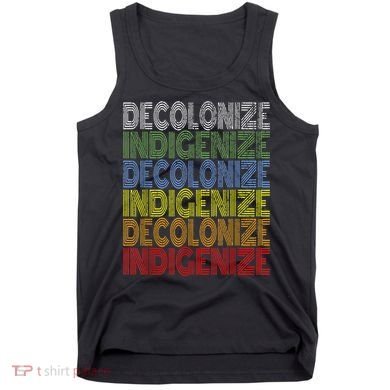 DECOLONIZE INDIGENIZE Native American Education Gift Tank Top