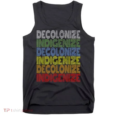 DECOLONIZE INDIGENIZE Native American Education Gift Tank Top