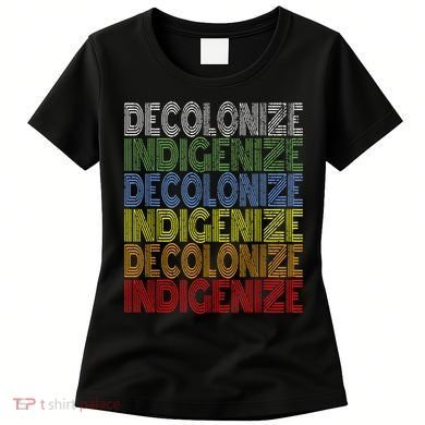 DECOLONIZE INDIGENIZE Native American Education Gift Women's T-Shirt