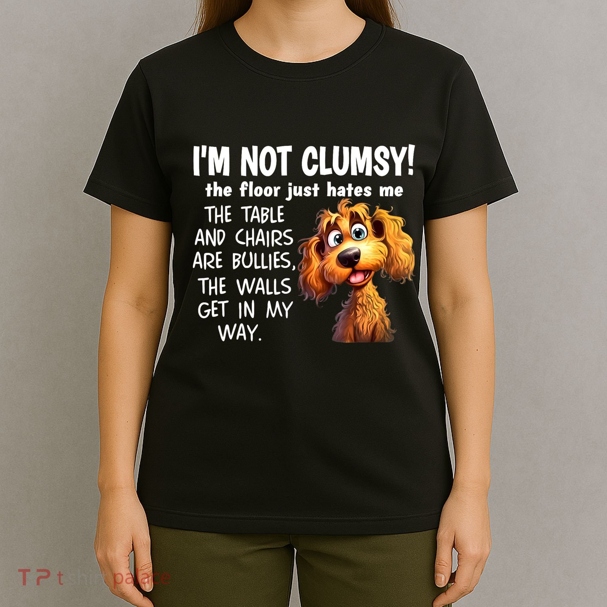 Dogs IM Not Clumsy The Floor Just Hates Me The Table T-Shirt