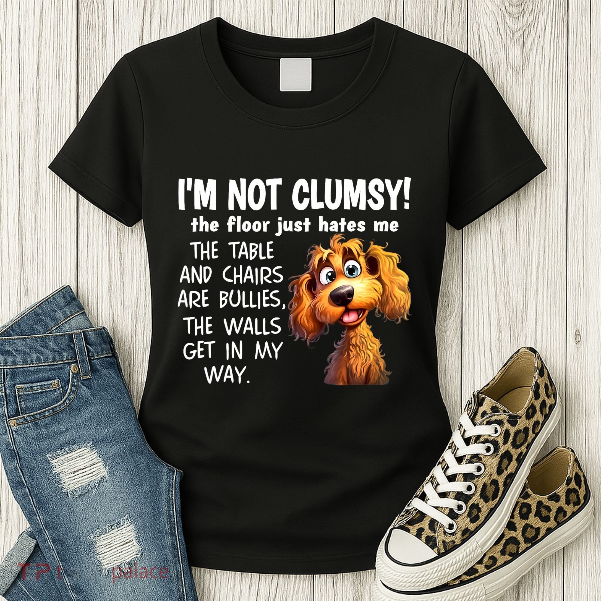 Dogs IM Not Clumsy The Floor Just Hates Me The Table Women's T-Shirt