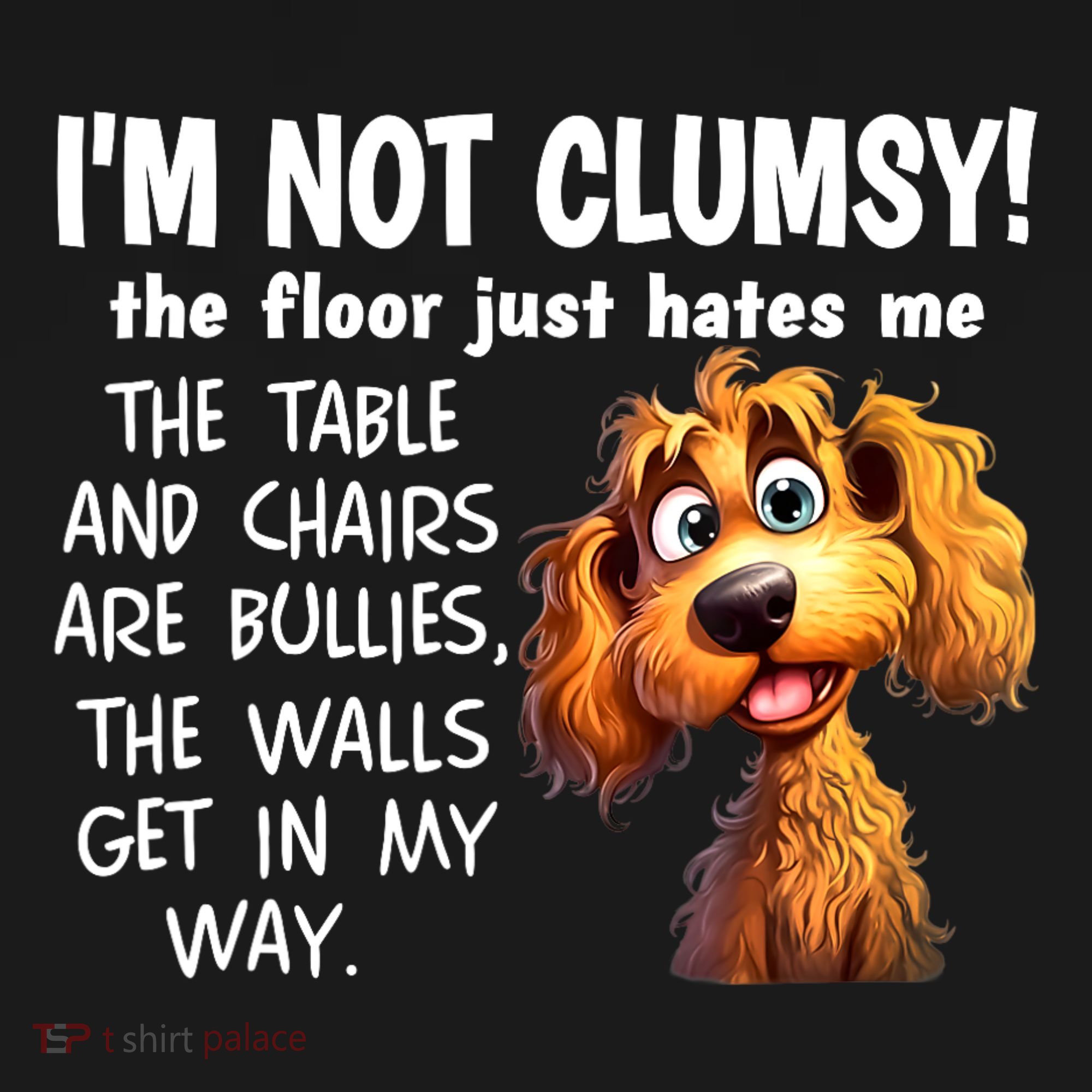 Dogs IM Not Clumsy The Floor Just Hates Me The Table Tote Bag