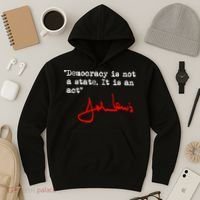 Democracy Is Not A State. It Is An Act. John Lewis Hoodie thumb 3