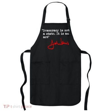 Democracy Is Not A State. It Is An Act. John Lewis Apron