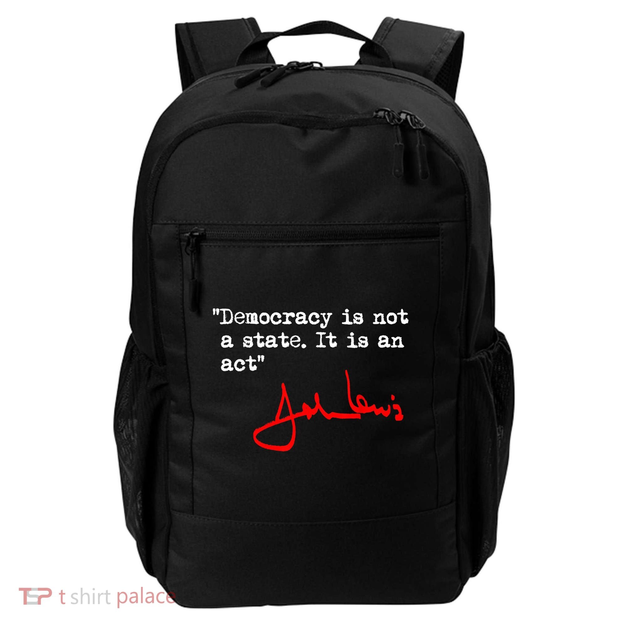 Democracy Is Not A State. It Is An Act. John Lewis Backpack