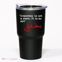 Democracy Is Not A State. It Is An Act. John Lewis Tumbler thumb 0
