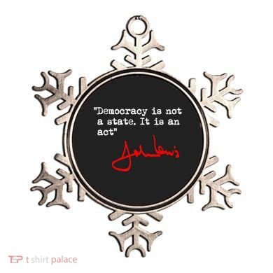 Democracy Is Not A State. It Is An Act. John Lewis Ornament