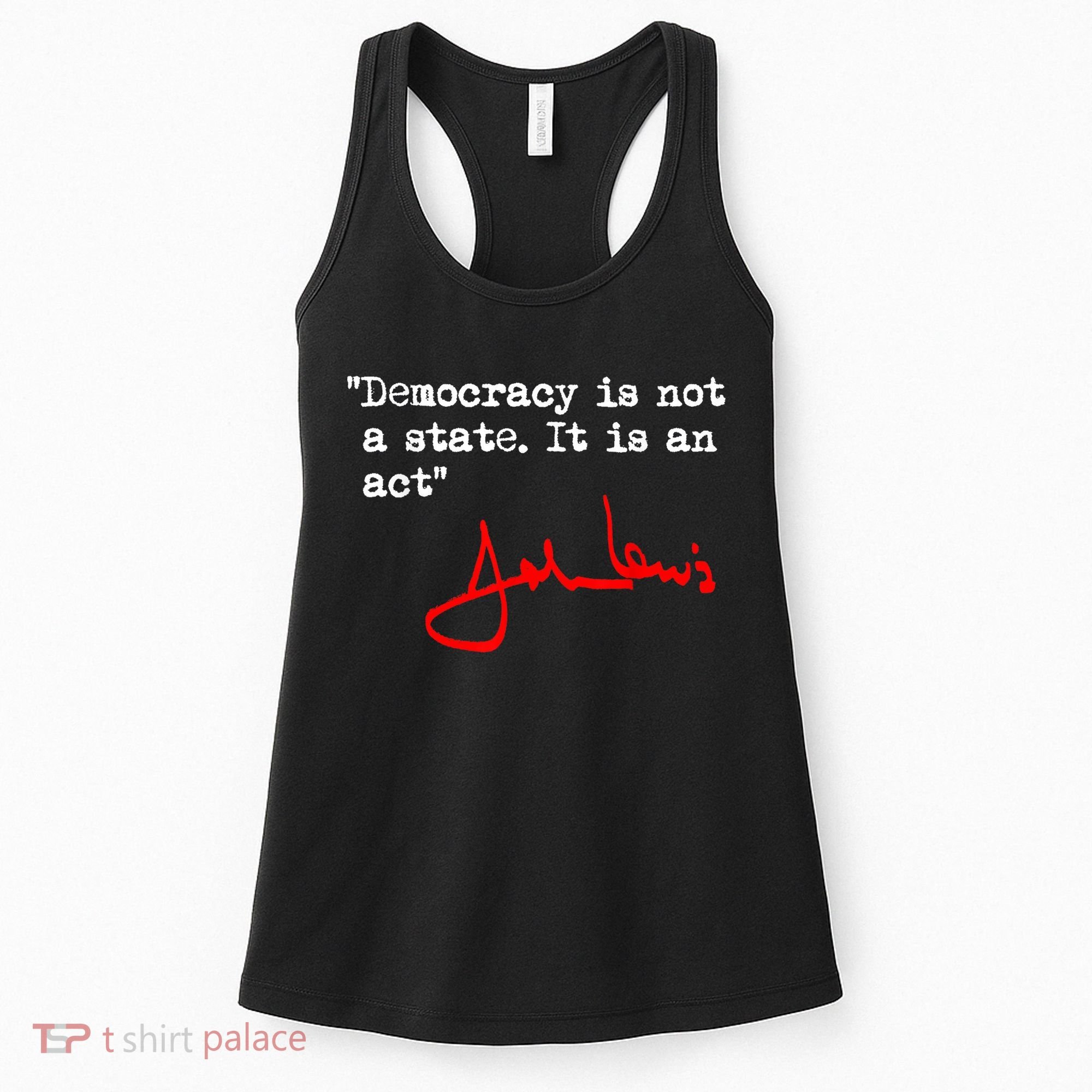 Democracy Is Not A State. It Is An Act. John Lewis Women's Tank Top