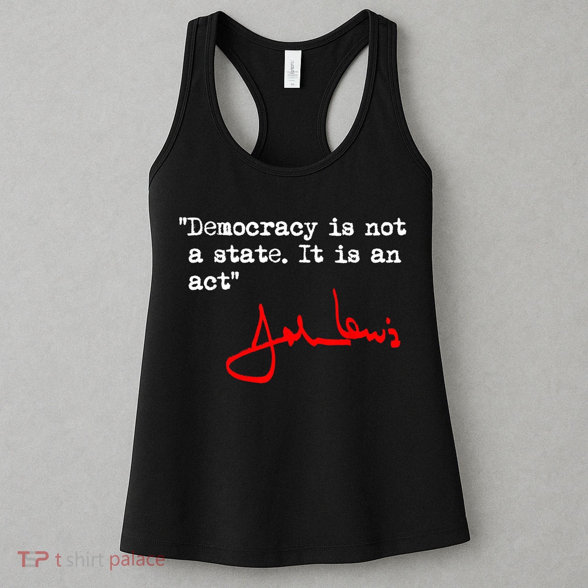 Democracy Is Not A State. It Is An Act. John Lewis Women's Tank Top