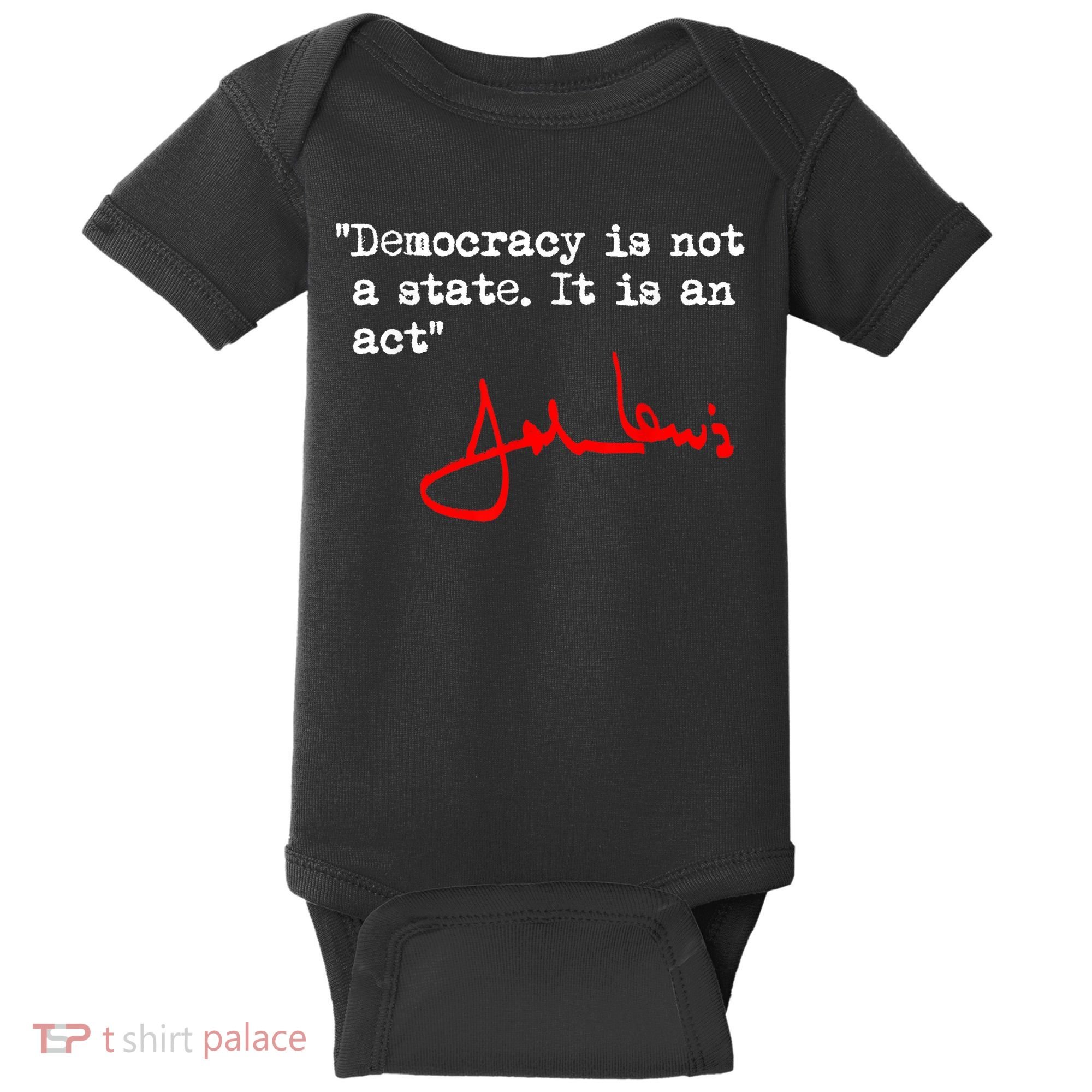 Democracy Is Not A State. It Is An Act. John Lewis Baby Bodysuit