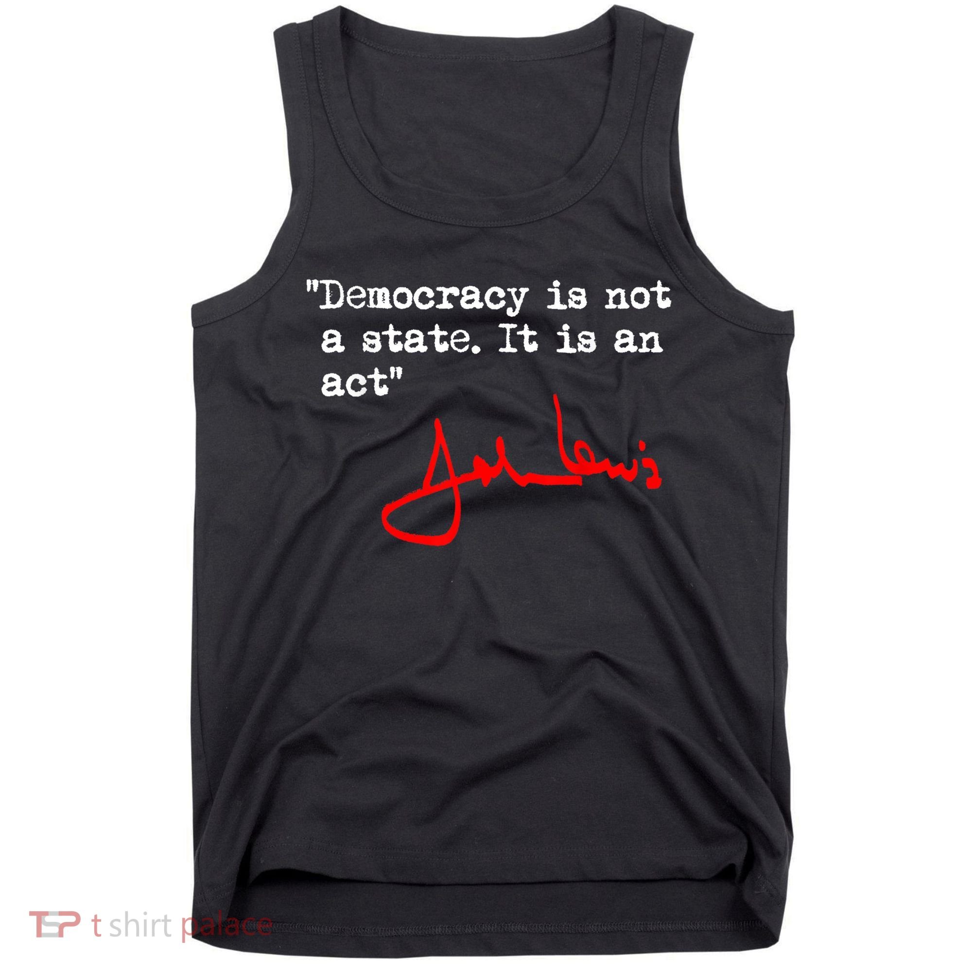 Democracy Is Not A State. It Is An Act. John Lewis Tank Top