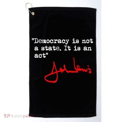Democracy Is Not A State. It Is An Act. John Lewis Golf Towel