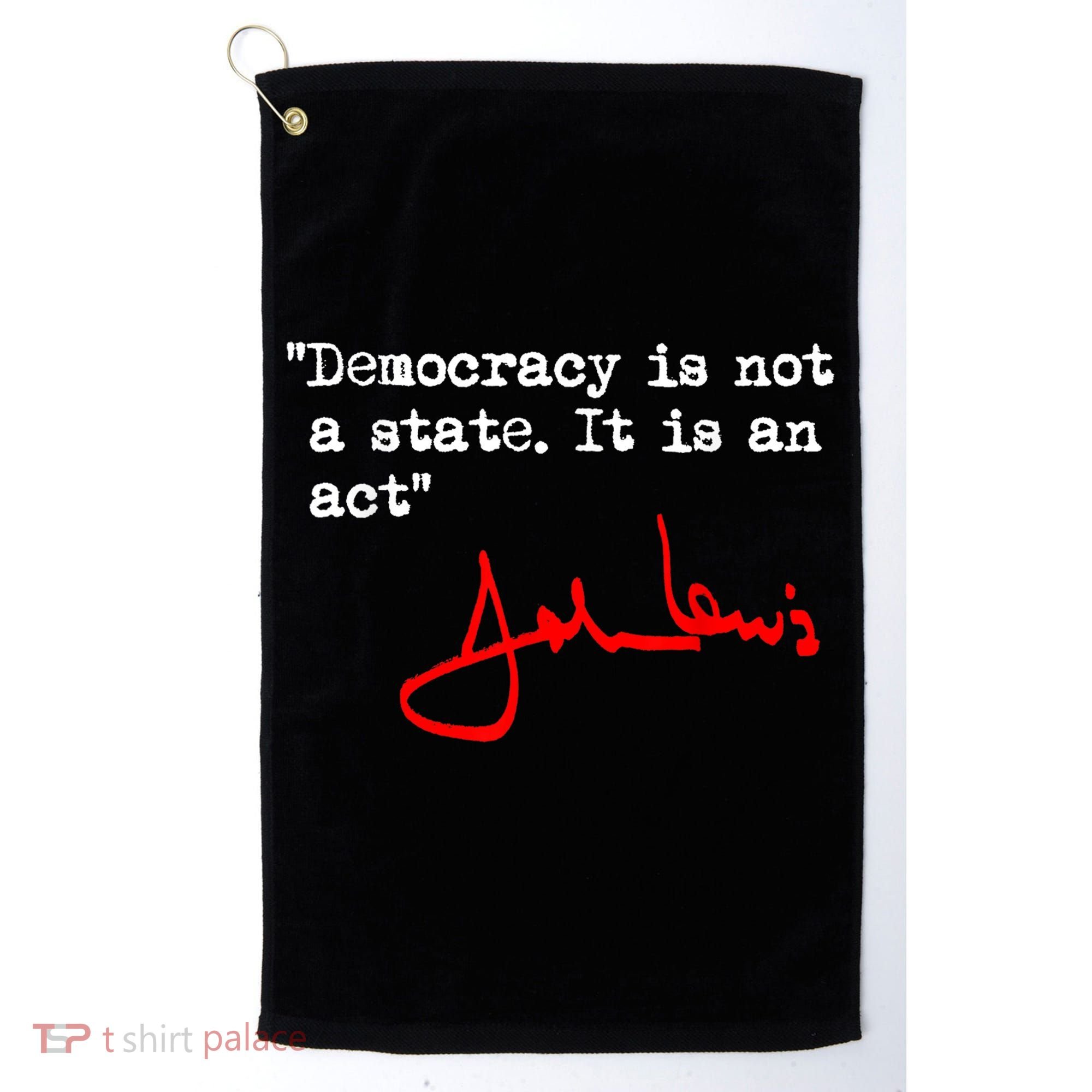 Democracy Is Not A State. It Is An Act. John Lewis Golf Towel