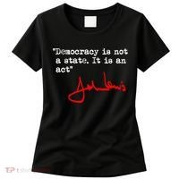 Democracy Is Not A State. It Is An Act. John Lewis Women's T-Shirt thumb 0