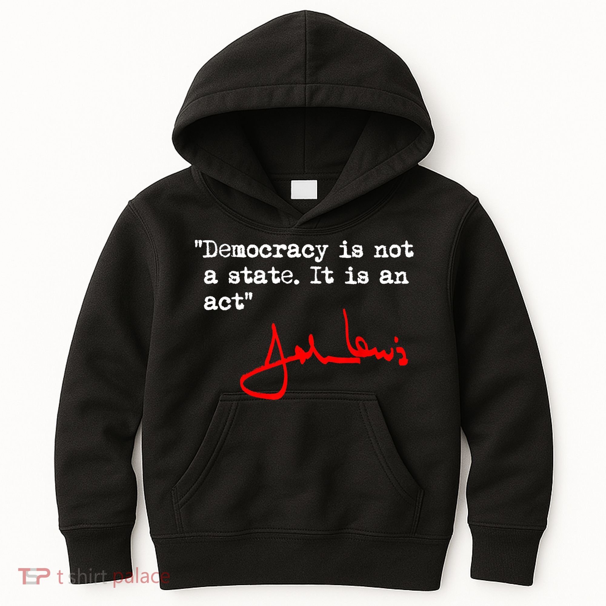 Democracy Is Not A State. It Is An Act. John Lewis Kids Hoodie