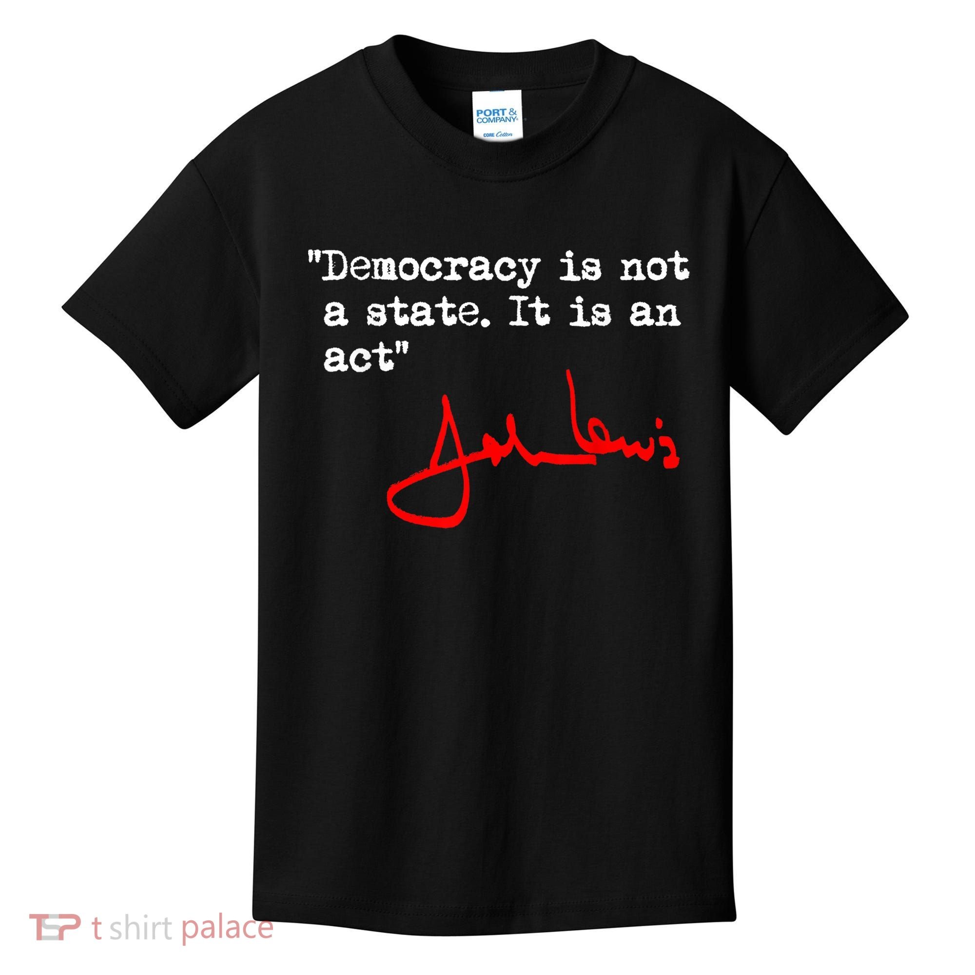 Democracy Is Not A State. It Is An Act. John Lewis Kids T-Shirt