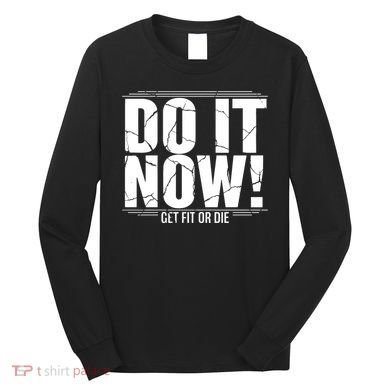 Do It Now Long Sleeve Shirt