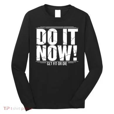 Do It Now Long Sleeve Shirt