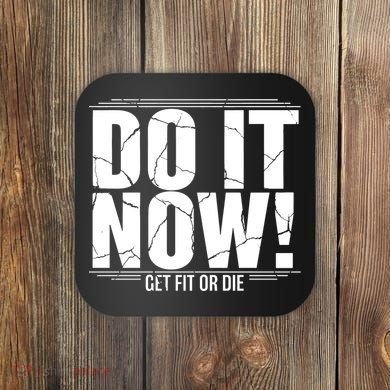 Do It Now Coaster