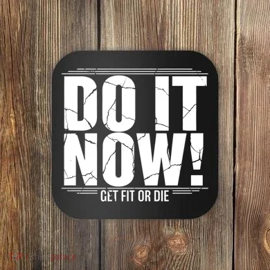 Do It Now Coaster