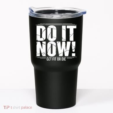 Do It Now Tumbler