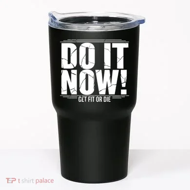 Do It Now Tumbler