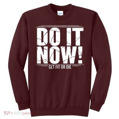 Do It Now Sweatshirt